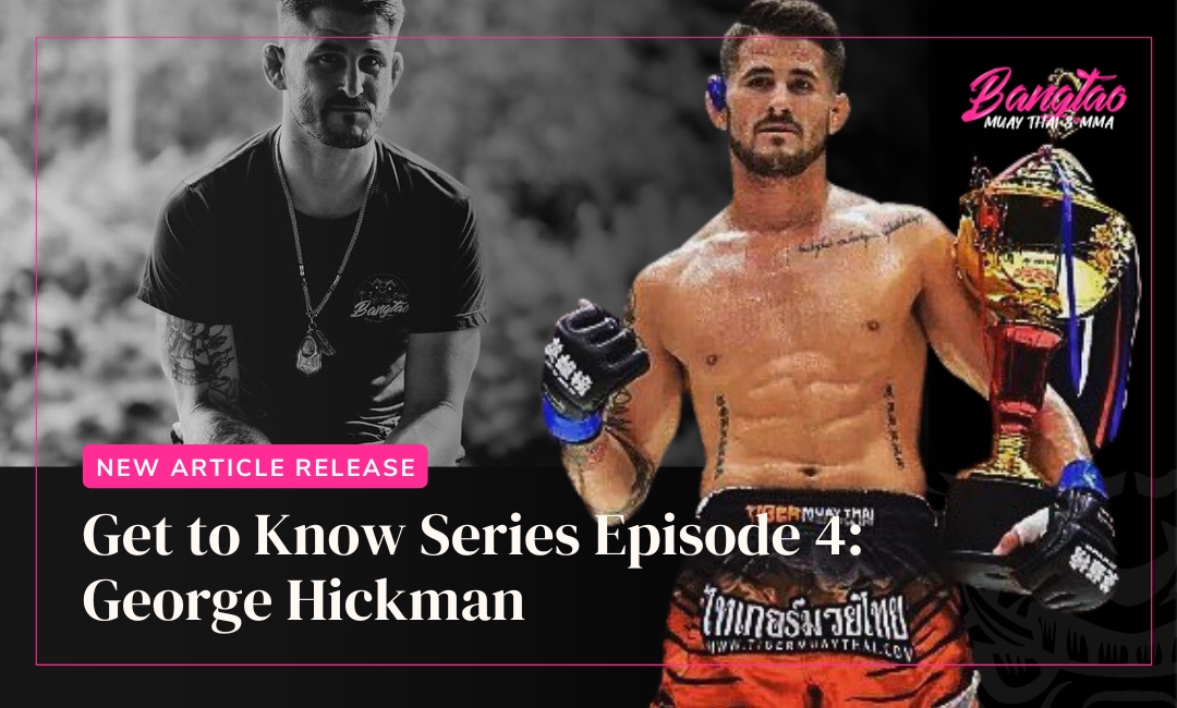 Get to Know George Hickman - Bangtao Muay Thai & MMA